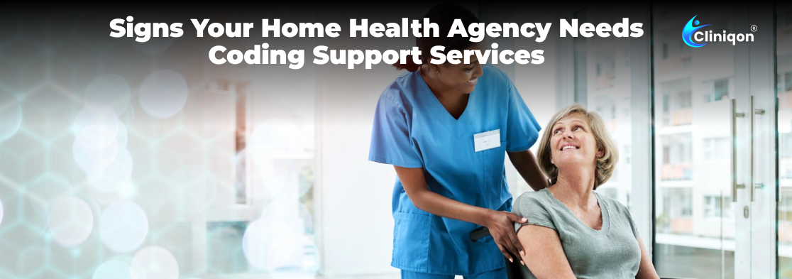 Signs Your Home Health Agency Needs Coding Support Services